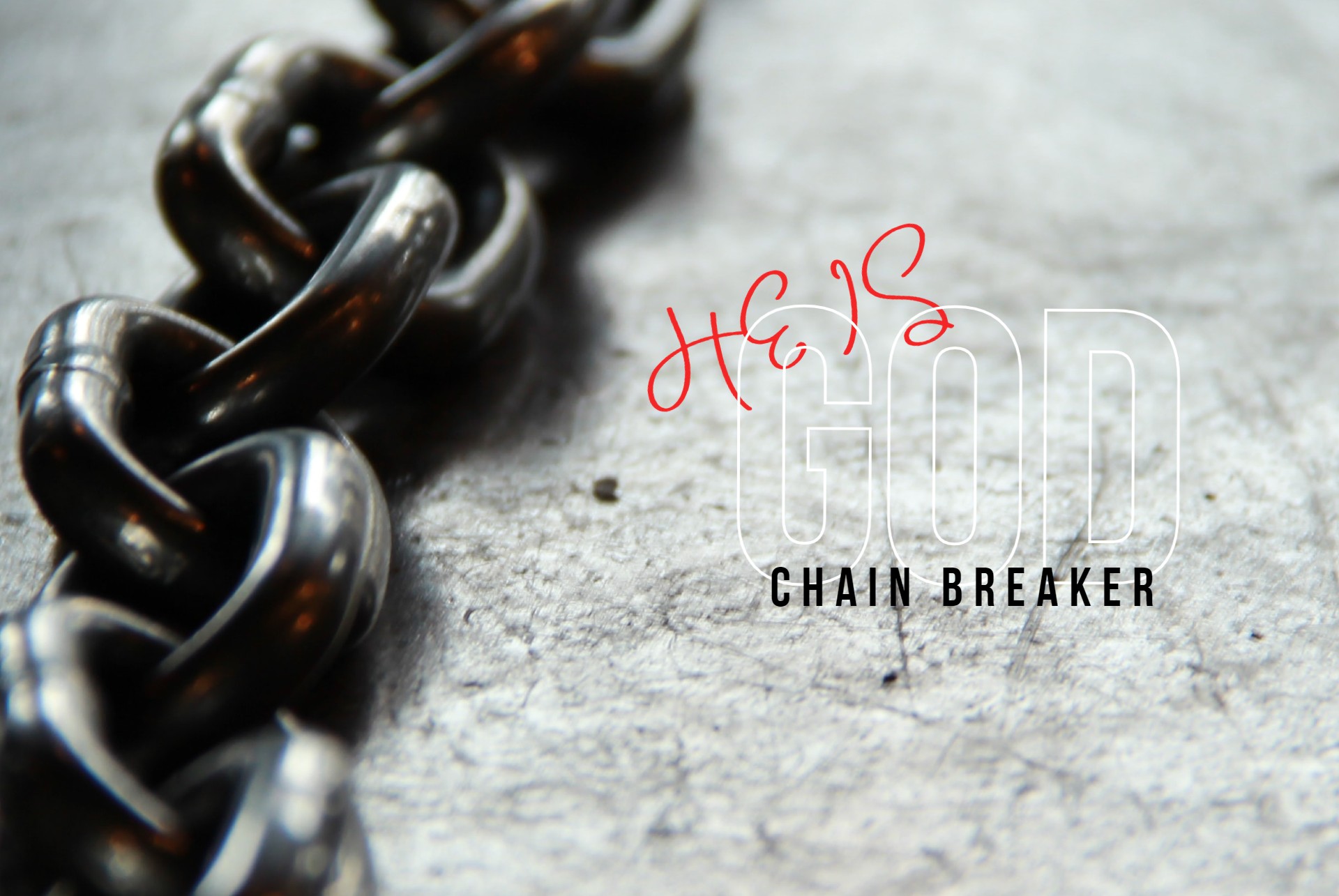 He is: A Chain Breaker